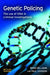 Genetic Policing: The Uses of DNA in Police Investigations by Robin Williams, Paul Johnson