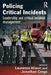 Policing Critical Incidents: Leadership and Critical Incident Management by Laurence Alison