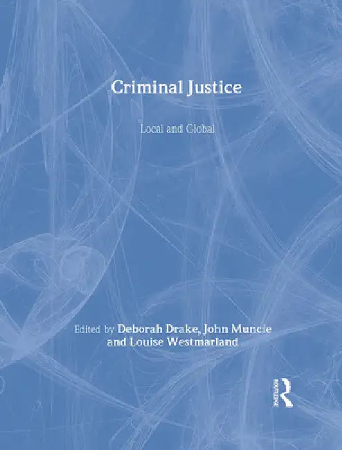 Criminal Justice: Local and Global by Deborah Drake
