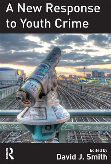 A New Response to Youth Crime by David Smith