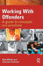 Working With Offenders: A Guide to Concepts and Practices by Rob White
