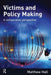 Victims and Policy Making: A Comparative Perspective by Matthew Hall