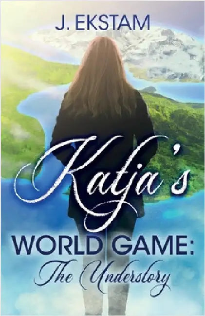 Katja's World Game: The Understory by Ekstam, J.