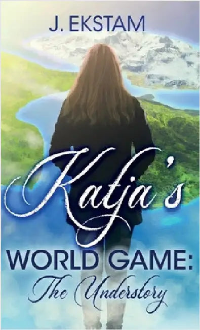 Katja's World Game: The Understory by Ekstam, J.