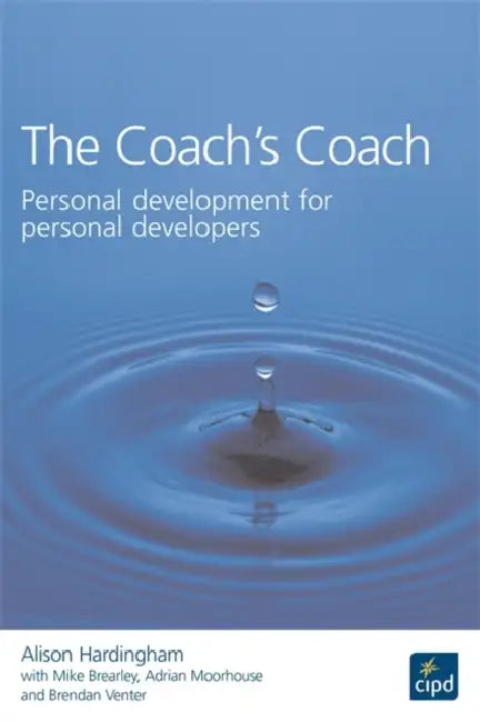 The Coach's Coach: Personal Development for Personal Developers by Alison Hardingham