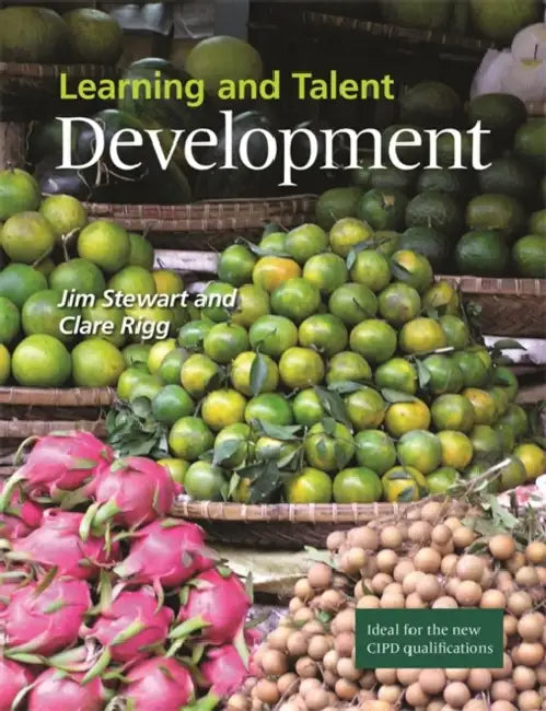 Learning and Talent Development by Jim Stewart, Amy Kates