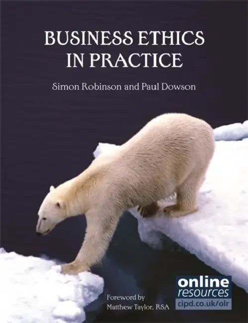 Business Ethics in Practice by Elayne Coakes, Paul Dowson
