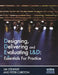 Designing, Delivering and Evaluating L&d: Essentials for Practice by Jim Stewart