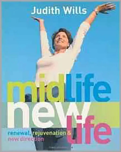 Mid Life New Life by Judith Wills