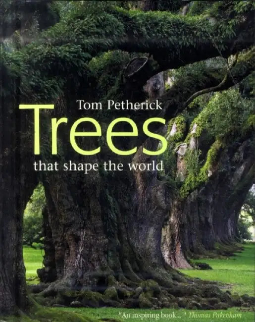 Trees That Shape The World by Tom Petherick