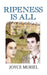 Ripeness Is All by Joyce Muriel