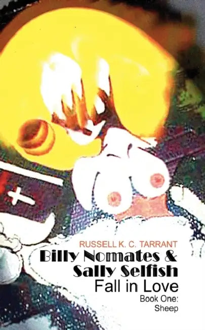 Billy Nomates and Sally Selfish Fall in Love - Book One: Sheep by Russell Tarrant