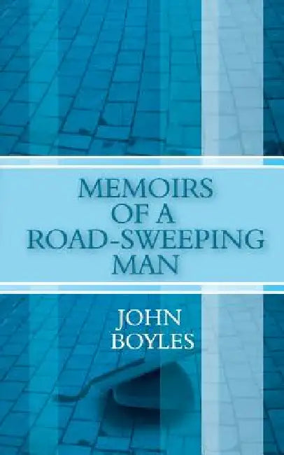 Memoirs of a Road-Sweeping Man by John Boyles