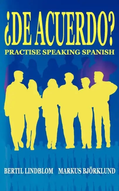 de Acuerdo Practise Speaking Spanish by Bertil Lindblom, Markus Bjorklund