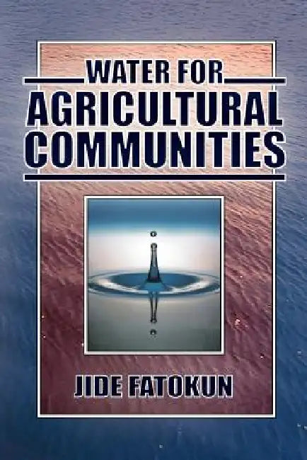 Water for Agricultural Communities by Jide Fatokun
