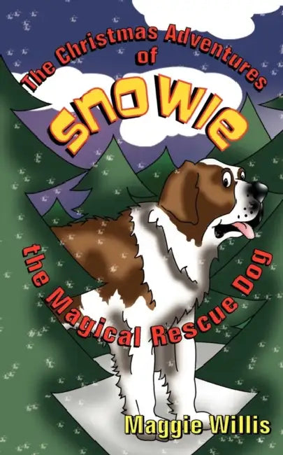 The Christmas Adventures of Snowie, the Magical Rescue Dog by Maggie Willis