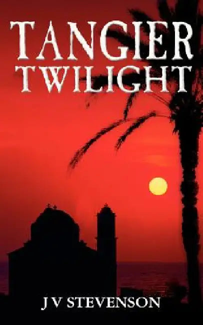 Tangier Twilight by J. V. Stevenson