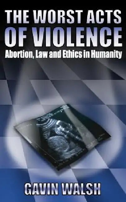 The Worst Acts of Violence by Gavin Walsh