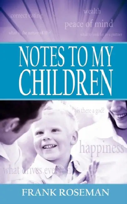 Notes to My Children by Frank Roseman