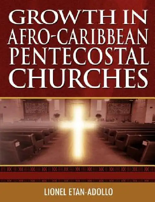Growth in Afro-Caribbean Pentecostal Churches by Lionel Etan-Adollo