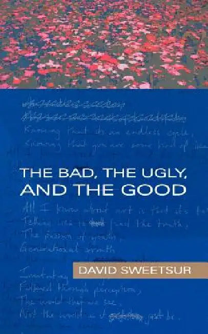 The Bad, the Ugly, and the Good by David Sweetsur