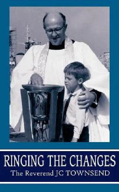 Ringing the Changes by The Reverend J. C. Townsend