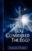Have You Considered the Egg? by Marian A. Pilgrim