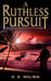 A Ruthless Pursuit by A. E. Musk