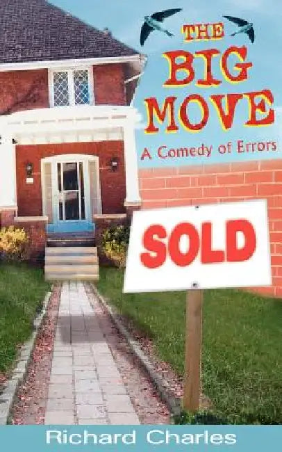 The Big Move, a Comedy of Errors by Richard Charles