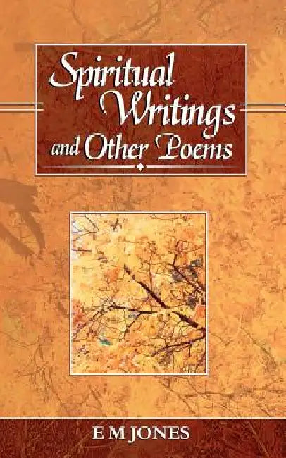 Spiritual Writings and Other Poems by E. M. Jones