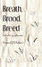 Breath, Brood, Breed: An Anthology 1985-2005 by Howard Holland