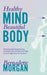 Healthy Mind Beautiful Body by Bernadette Morgan