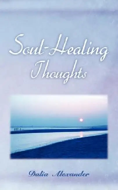 Soul-Healing Thoughts by Dalia Alexander, Robert Alexander