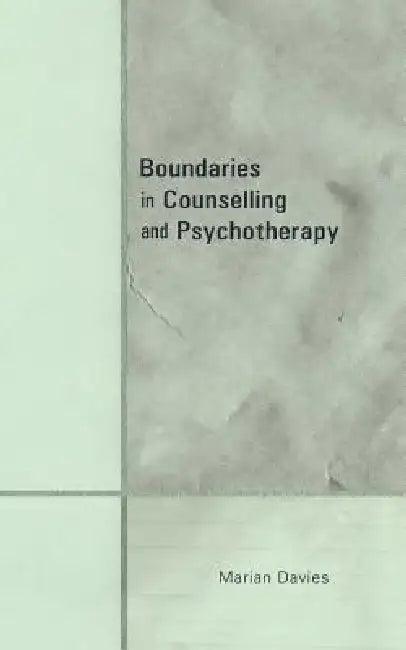Boundaries in Counselling and Psychotherapy by Marian Davies