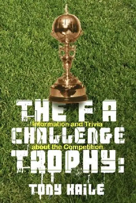 The Fa Challenge Trophy by Tony Kaile