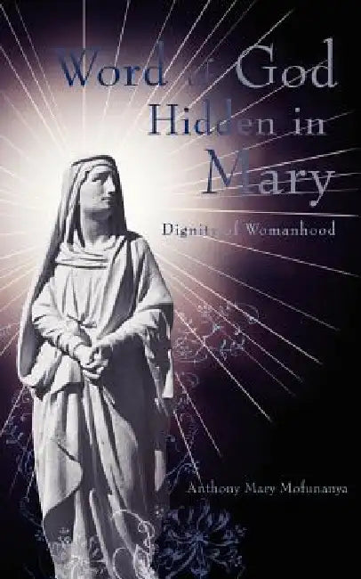 Word of God Hidden in Mary by Anthony Mary Mofunanya