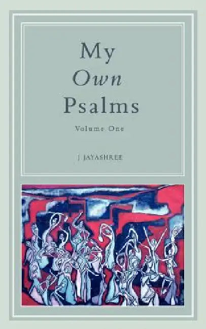 My Own Psalms by J. Jayashree
