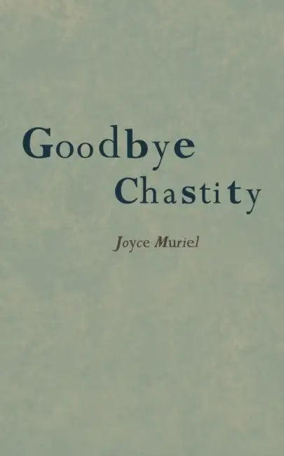 Goodbye Chastity by Joyce Muriel