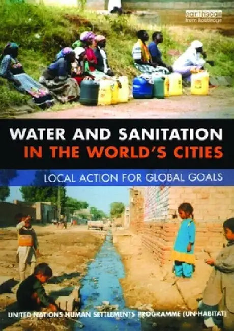 Water And Sanitation In The World'S Cities: Local Action for Global Goals
