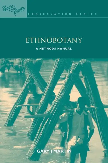 Ethnobotany: A Methods Manual by Gary J. Martin