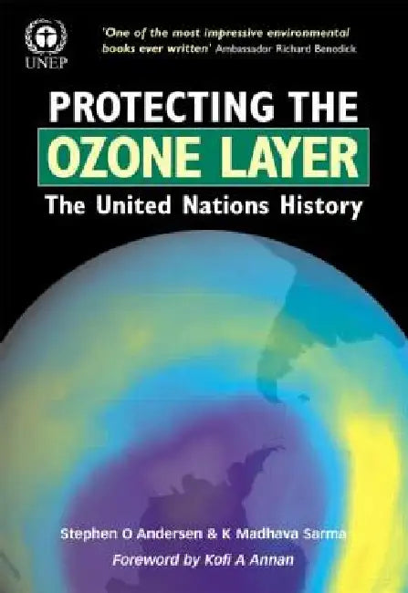 Protecting the Ozone Layer: The United Nations History by Stephen O. Andersen, K. Madhava Sarma