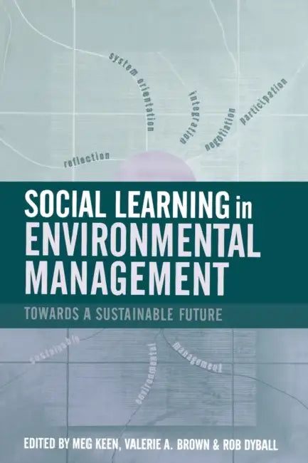 Social Learning in Environmental Management: Towards a Sustainable Future by Rob Dyball, Meg Keen