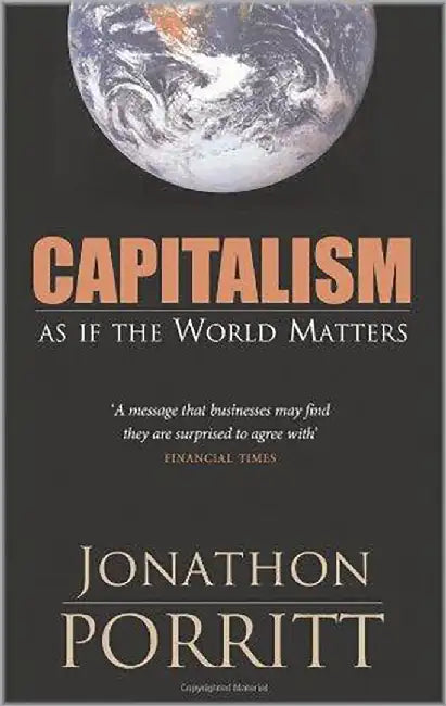 Capitalism: As if the World Matters by Jonathon Porritt