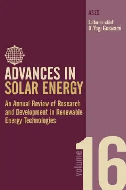 Advances in Solar Energy: An Annual Review of Research and Development in Renewable Energy Technologies by Yogi Goswami