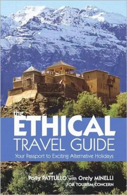 The Ethical Travel Guide: Your Passport to Exciting Alternative Holidays by Polly Pattullo