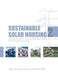Sustainable Solar Housing: - Exemplary Buildings and Technologies by Robert S. Hastings