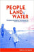 People, Land and Water: Participatory Development Communication for Natural Resource Management by Guy Bessette