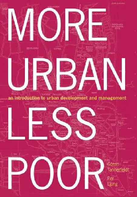 More Urban Less Poor: An Introduction to Urban Development and Management by Goran Tannerfeldt