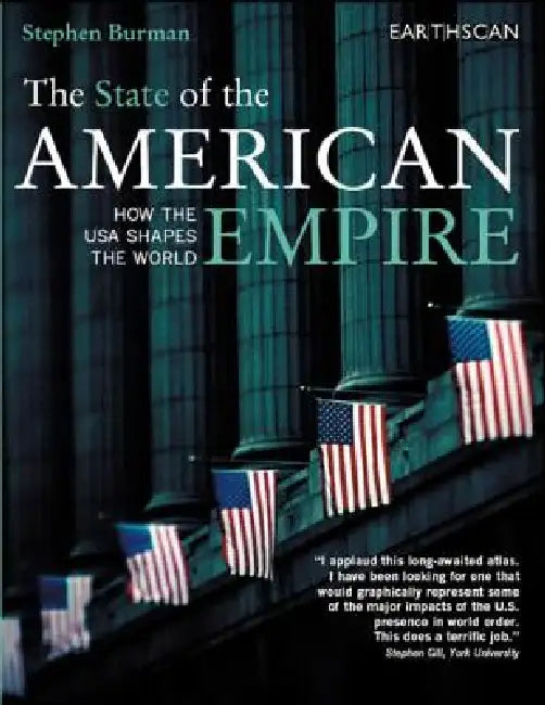The State of the American Empire: How the USA Shapes the World by Burman Stephen