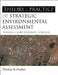 The Theory and Practice of Strategic Environmental Assessment: Towards a More Systematic Approach by Fischer Thomas B